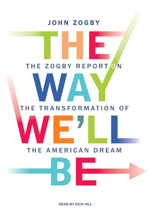 Title details for The Way We'll Be by John Zogby - Available